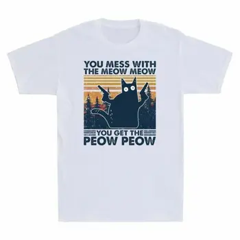 אתה מתעסק עם מיאו מיאו אתה מקבל את Peow Peow חתול וינטאג ' של הגברים חולצה מתנה