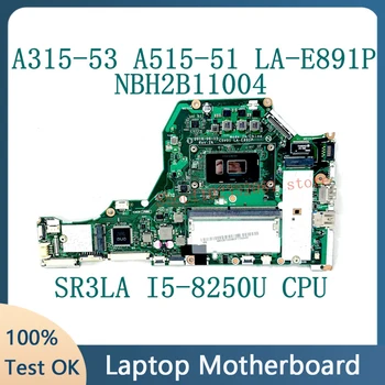 C5V01 לה-E891P עבור Acer A315-53 A515-51 מחשב נייד לוח אם NBH2B11004 עם SR3LA I5-8250U CPU 4GB DDR4 100% מלא עובד טוב